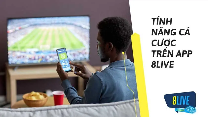 Các tính năng cá cược thể thao trực tuyến trên app 8live