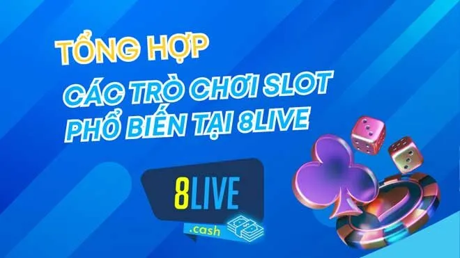 Tổng hợp các trò chơi slot phổ biến tại 8live